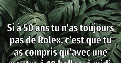 si tu n'as pas une rolex à 50 ans|rolex de 50 ans.